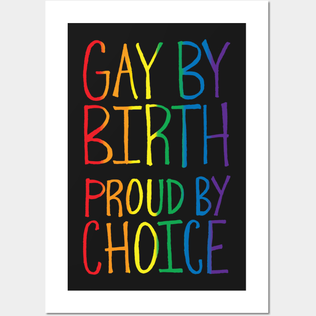 Gay By Birth Wall Art by Made With Awesome